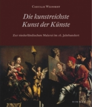 Kniha Die kunstreichste Kunst der Künste Caecilie Weissert