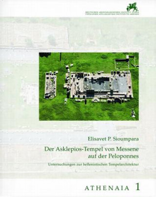 Book Der Asklepios-Tempel von Messene auf der Peloponnes Elisavet P. Sioumpara