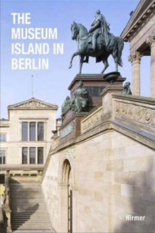 Könyv The Museum Island in Berlin Michael Eissenhauer