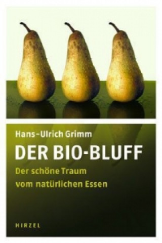 Carte Der Bio-Bluff Hans-Ulrich Grimm