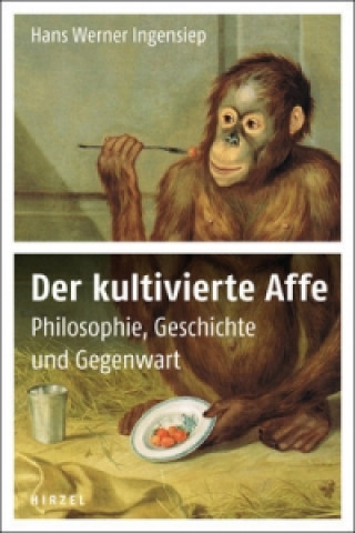 Kniha Der kultivierte Affe Hans W. Ingensiep