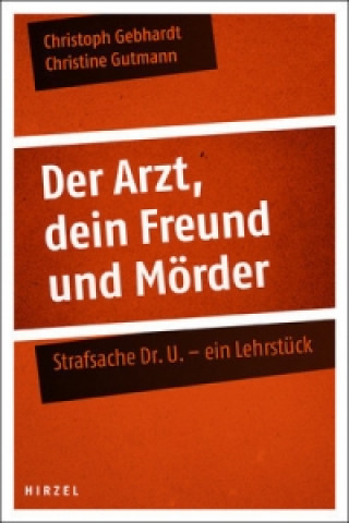 Kniha Der Arzt, dein Freund und Mörder Christoph Gebhardt