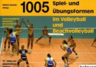 Книга 1005 Spiel- und Übungsformen im Volleyball und Beachvolleyball Walter Bucher