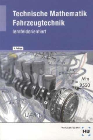 Buch Technische Mathematik Fahrzeugtechnik - lernfeldorientierte Aufgabenstellungen für die Berufsschule Helmut Elbl