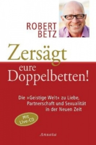 Könyv Zersägt eure Doppelbetten!, m. Audio-CD Robert Betz