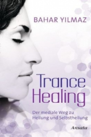 Kniha Trance Healing Bahar Yilmaz