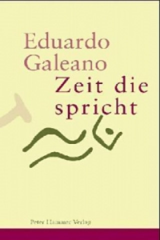 Book Zeit die spricht Eduardo Galeano