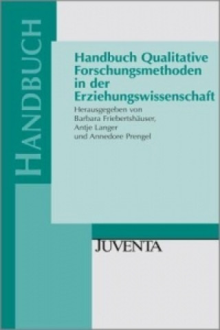 Knjiga Handbuch Qualitative Forschungsmethoden in der Erziehungswissenschaft Barbara Friebertshäuser