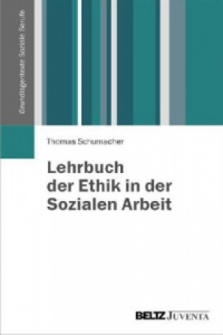 Knjiga Lehrbuch der Ethik in der Sozialen Arbeit Thomas Schumacher