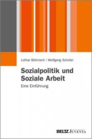 Kniha Sozialpolitik und Soziale Arbeit Lothar Böhnisch