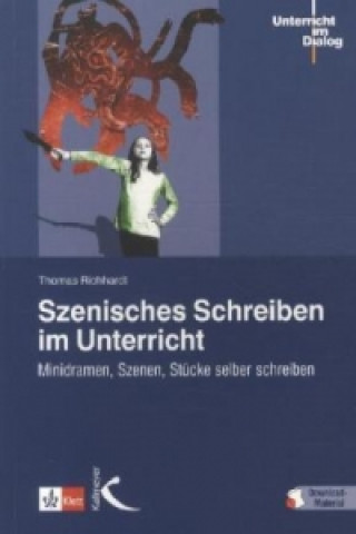 Kniha Szenisches Schreiben im Unterricht, m. 1 Beilage Thomas Richhardt