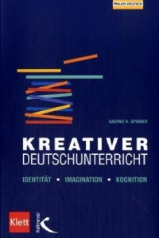 Könyv Kreativer Deutschunterricht Kaspar H. Spinner