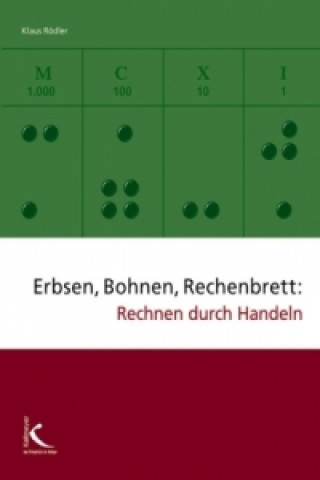 Kniha Erbsen, Bohnen, Rechenbrett: Rechnen durch Handeln Klaus Rödler