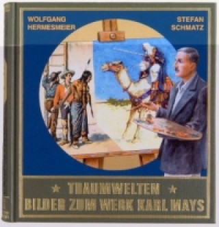 Könyv Traumwelten, Bilder zum Werk Karl Mays. Bd.1 Stefan Schmatz