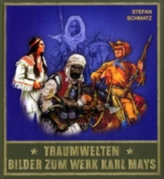Книга Traumwelten - Bilder zum Werk Karl Mays III. Bd.3 Stefan Schmatz