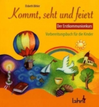 Book Kommt, seht und feiert. Der Erstkommunionkurs, Kinderbuch Elsbeth Bihler