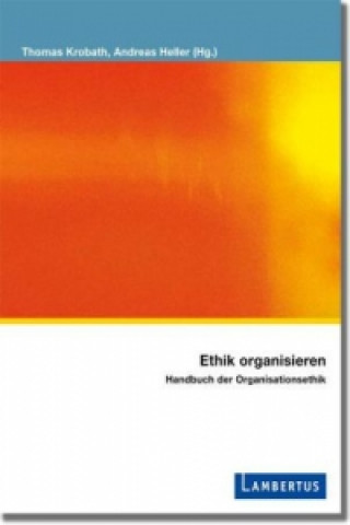 Kniha Ethik organisieren Thomas Krobath