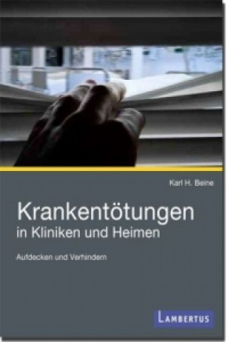 Könyv Krankentötungen in Kliniken und Heimen Karl H. Beine