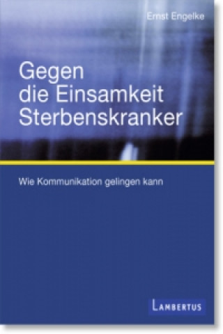 Livre Gegen die Einsamkeit Sterbenskranker Ernst Engelke