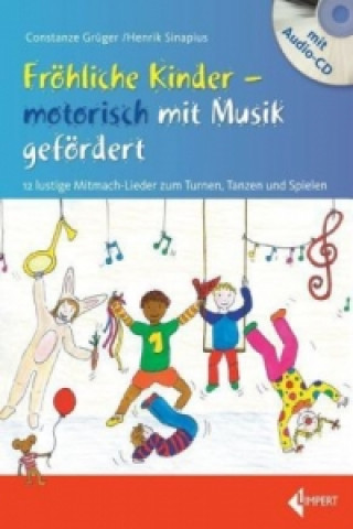 Kniha Fröhliche Kinder - motorisch mit Musik gefördert Constanze Grüger