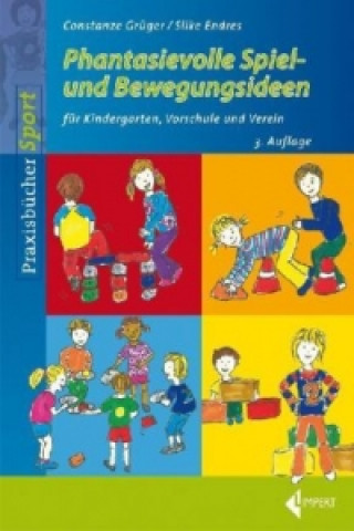 Kniha Phantasievolle Spiel- und Bewegungsideen Constanze Grüger