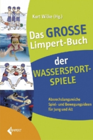 Carte Das große Limpert-Buch der Wassersportspiele Kurt Wilke