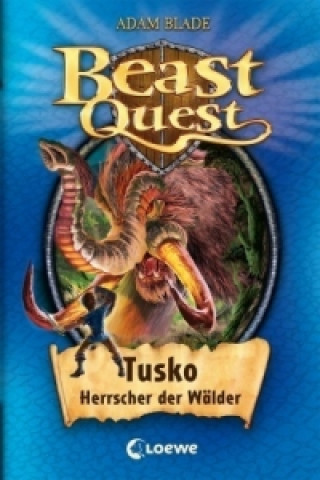 Kniha Beast Quest (Band 17) - Tusko, Herrscher der Wälder Adam Blade