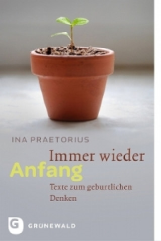 Kniha Immer wieder Anfang Ina Praetorius