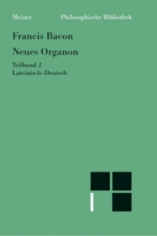 Kniha Neues Organon. (Novum Organon). Lat./Dt / Neues Organon. Teilband 2. Tl.2 Francis Bacon