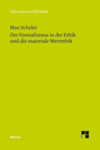 Kniha Der Formalismus in der Ethik und die materiale Wertethik Max Scheler