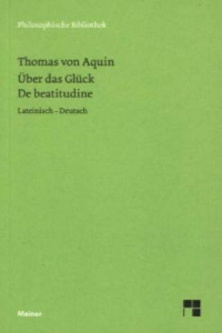 Könyv Über das Glück. De beatitudine homas von Aquin