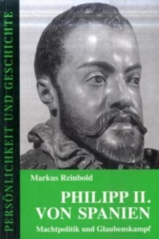 Kniha Philipp II. von Spanien Markus Reinbold
