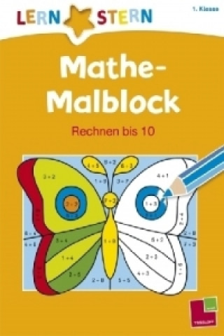 Carte LERNSTERN Mathe-Malblock 1. Klasse. Rechnen bis 10 Sabine Schwertführer