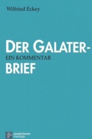 Knjiga Der Galaterbrief Wilfried Eckey