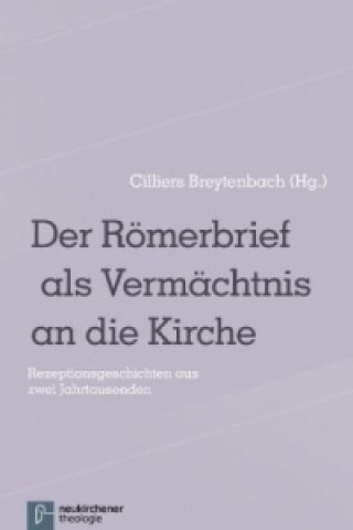 Kniha Der RAmerbrief als VermAchtnis an die Kirche Cilliers Breytenbach