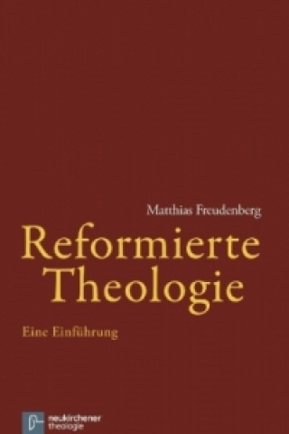 Kniha Reformierte Theologie Matthias Freudenberg