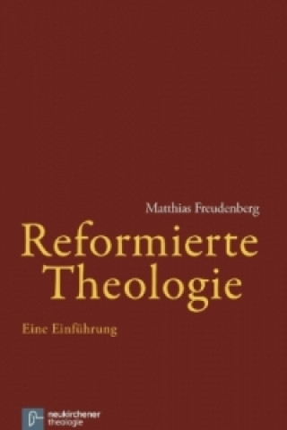 Książka Reformierte Theologie Matthias Freudenberg