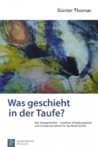 Книга Was geschieht in der Taufe? Günter Thomas