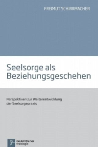 Könyv Seelsorge als Beziehungsgeschehen Freimut Schirrmacher