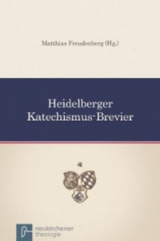Könyv Heidelberger Katechismus-Brevier Matthias Freudenberg