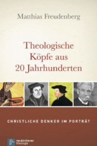 Книга Theologische Kopfe aus 20 Jahrhunderten Matthias Freudenberg
