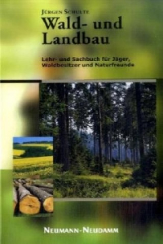 Könyv Wald- und Landbau Jürgen Schulte