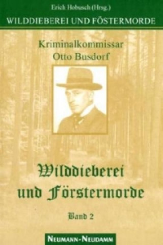Carte Kriminalkommissar Otto Busdorf - Wilddieberei und Förstermorde. Bd.2 Erich Hobusch