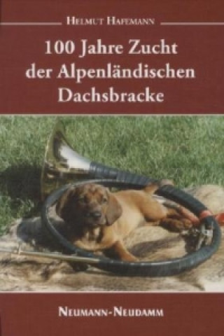 Knjiga 100 Jahre Zucht der Alpenländischen Dachsbracke Helmut Hafemann
