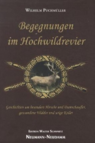 Könyv Begegnungen im Hochwildrevier Wilhelm Puchmüller