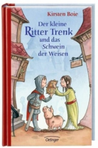 Kniha Der kleine Ritter Trenk und das Schwein der Weisen Kirsten Boie