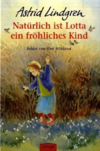 Kniha Natürlich ist Lotta ein fröhliches Kind Astrid Lindgren