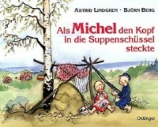 Knjiga Als Michel den Kopf in die Suppenschüssel steckte Astrid Lindgren