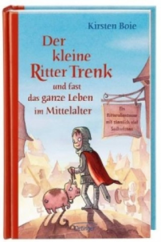 Книга Der kleine Ritter Trenk und fast das ganze Leben im Mittelalter Kirsten Boie