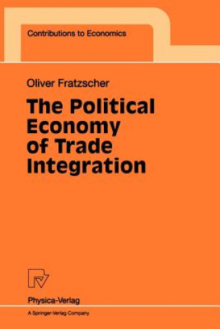 Книга Political Economy of Trade Integration Oliver Fratzscher